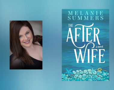 Interview with Melanie Summers, Author of The After Wife