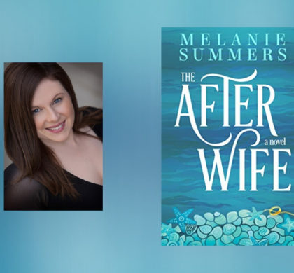 Interview with Melanie Summers, Author of The After Wife