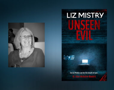 Interview with Liz Mistry, Author of Unseen Evil