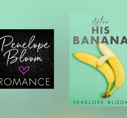 The Story Behind After His Banana by Penelope Bloom