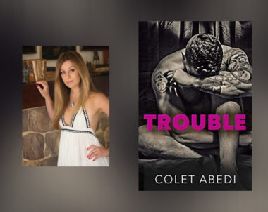 Interview with Colet Abedi, Author of Trouble