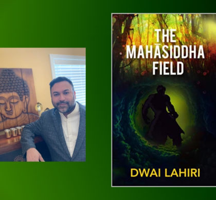 Interview with Dwai Lahiri, Author of The Mahāsiddha Field