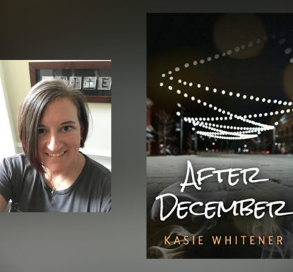 Interview with Kasie Whitener, Author of After December