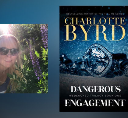 Interview with Charlotte Byrd, Author of Dangerous Engagement