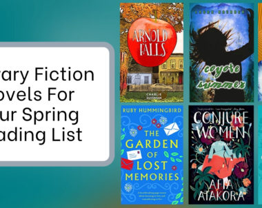 Literary Fiction Novels For Your Spring Reading List