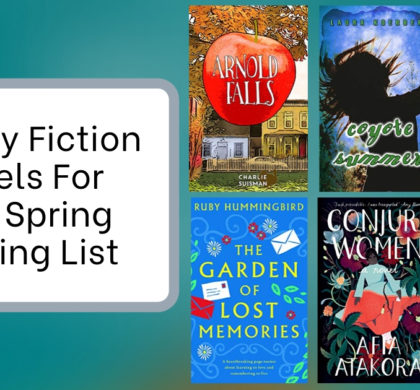 Literary Fiction Novels For Your Spring Reading List