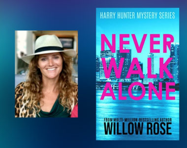 The Story Behind Never Walk Alone by Willow Rose