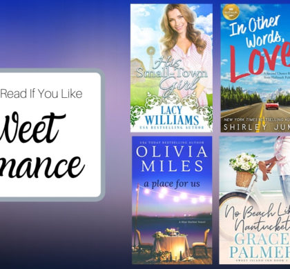 Books To Read If You Like Sweet Romance