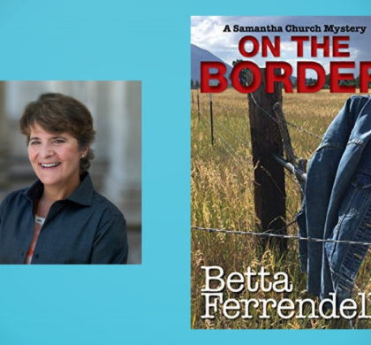 Interview with Betta Ferrendelli, Author of On the Border