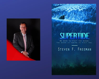 Interview with Steven F. Freeman, Author of Supertide