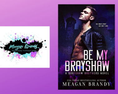 Interview with Meagan Brandy, Author of Be My Brayshaw