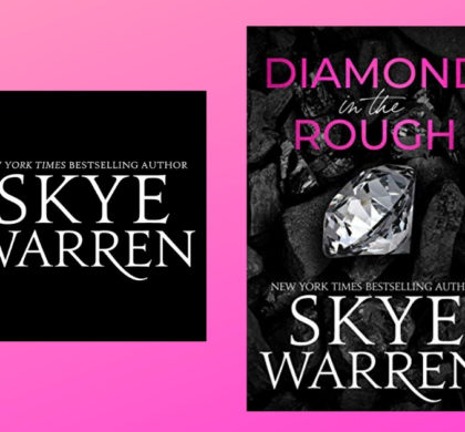 The Story Behind Diamond in the Rough by Skye Warren