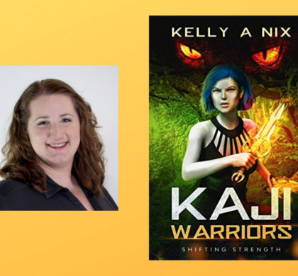 Interview with Kelly A. Nix, Author of Kaji Warriors: Shifting Strength