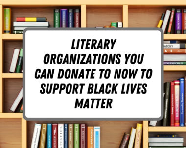 Literary Organizations You Can Donate to Now to Support Black Lives Matter