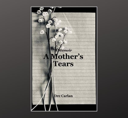 Interview with Dre Carlan, Author of A Mother’s Tears