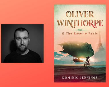 Interview with Dominic Jennings, Author of Oliver Winthorpe & The Race to Paris