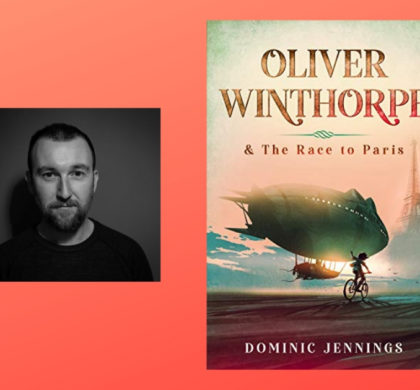 Interview with Dominic Jennings, Author of Oliver Winthorpe & The Race to Paris