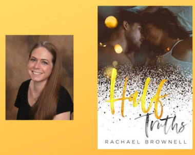 Interview with Rachael Brownell, Author of Half Truths