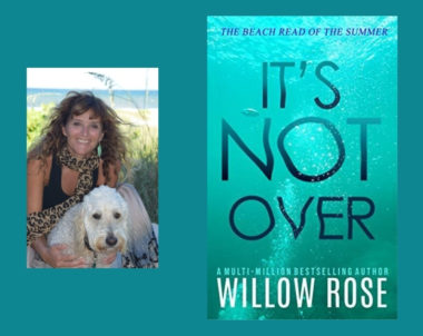 The Story Behind It’s Not Over by Willow Rose