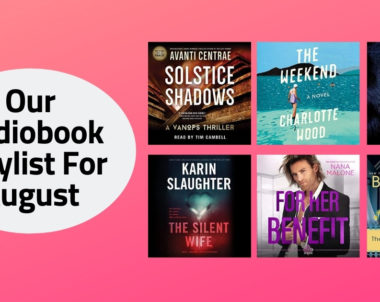 Our Audiobook Playlist For August | 2020