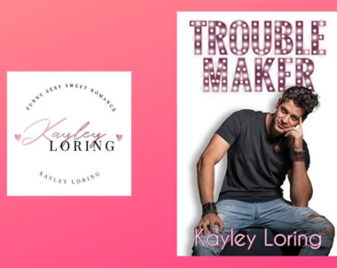 Interview with Kayley Loring, Author of Troublemaker