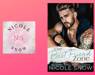 The Story Behind The Best Friend Zone by Nicole Snow