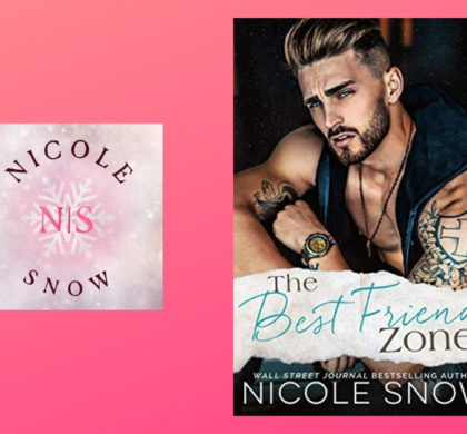 The Story Behind The Best Friend Zone by Nicole Snow