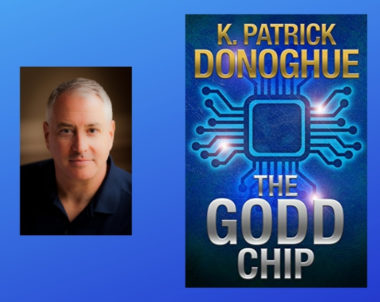 Interview with K. Patrick Donoghue, Author of The GODD Chip