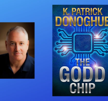 Interview with K. Patrick Donoghue, Author of The GODD Chip