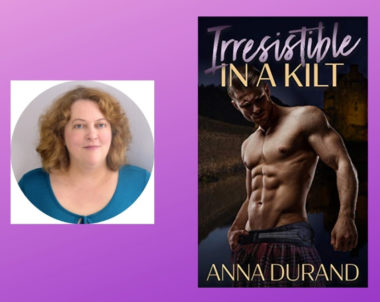 Interview with Anna Durand, Author of Irresistible in a Kilt