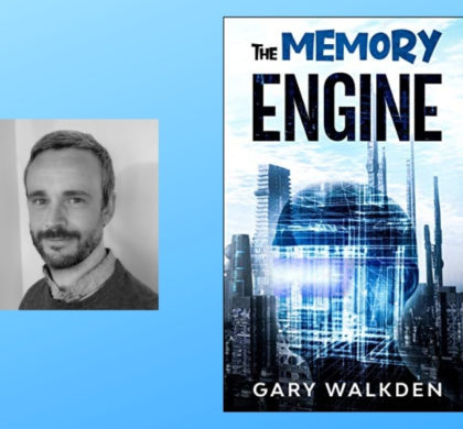 Interview with Gary Walkden, Author of The Memory Engine