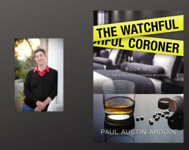 Interview with Paul Austin Ardoin, Author of The Watchful Coroner