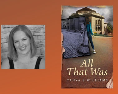 Interview with Tanya E Williams, Author of All That Was