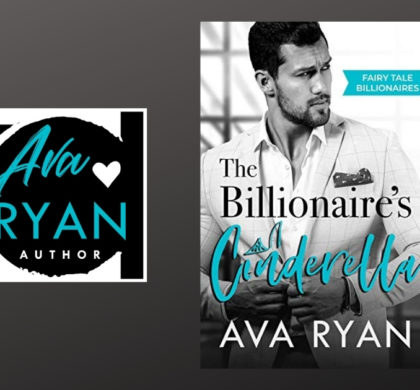 The Story Behind The Billionaire’s Cinderella by Ava Ryan