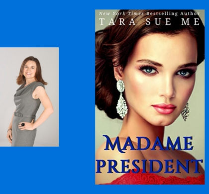 Interview with Tara Sue Me, Author of Madame President