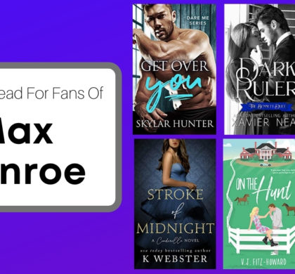 Books To Read For Fans of Max Monroe