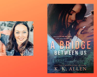 The Story Behind A Bridge Between Us by K.K. Allen