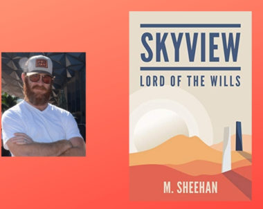 Interview with M Sheehan, Author of SkyView: Lord of the Wills