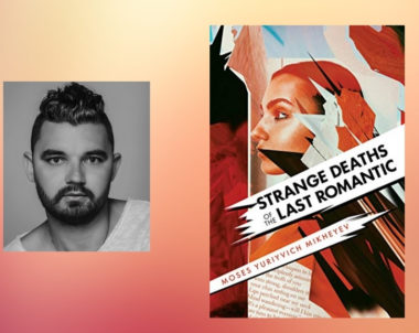 Interview with Moses Yuriyvich Mikheyev, Author of Strange Deaths of the Last Romantic