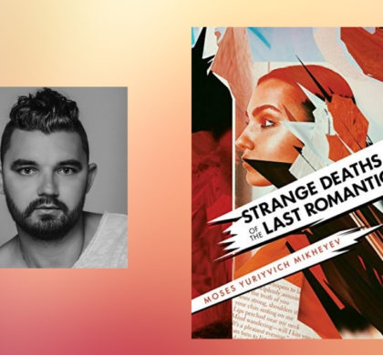 Interview with Moses Yuriyvich Mikheyev, Author of Strange Deaths of the Last Romantic