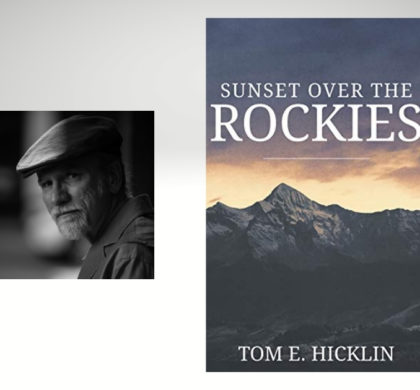 Interview with Tom E. Hicklin, Author of Sunset Over the Rockies