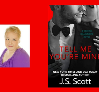 Interview with J.S. Scott, Author of Tell Me You’re Mine