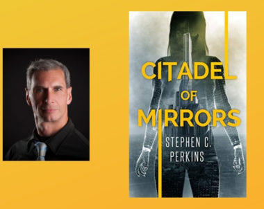 Interview with Stephen Perkins, author of Citadel of Mirrors