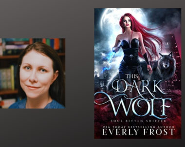 Interview with Everly Frost, Author of This Dark Wolf