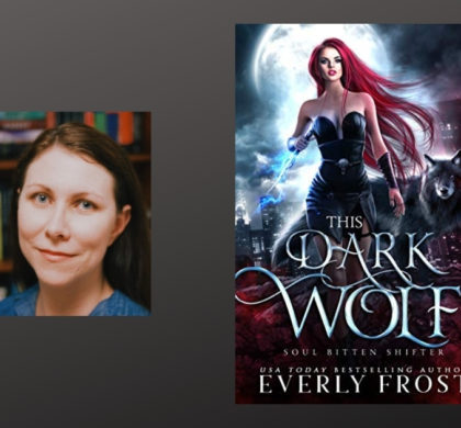 Interview with Everly Frost, Author of This Dark Wolf