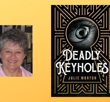 Interview with Julie Morton, Author of Deadly Keyholes