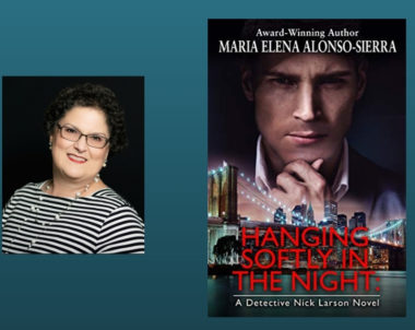 Interview with Maria Elena Alonso-Sierra, Author of Hanging Softly in the Night