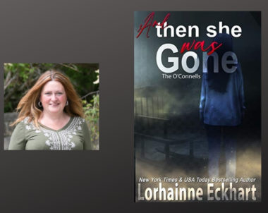 Guest Post from Lorhainne Eckhart, Author of And Then She Was Gone