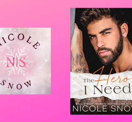 The Story Behind The Hero I Need by Nicole Snow