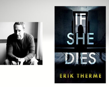 Interview with Erik Therme, Author of If She Dies